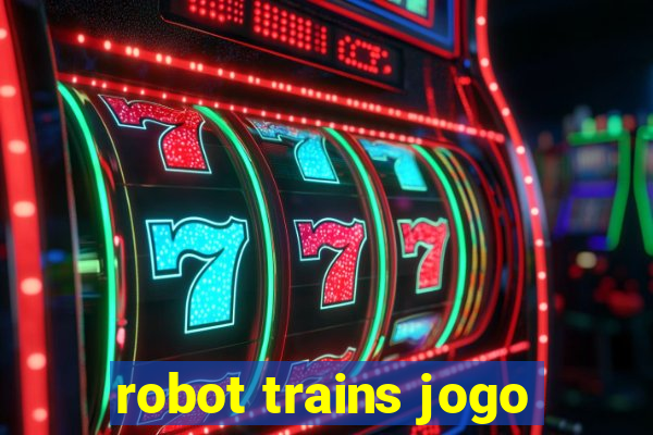 robot trains jogo